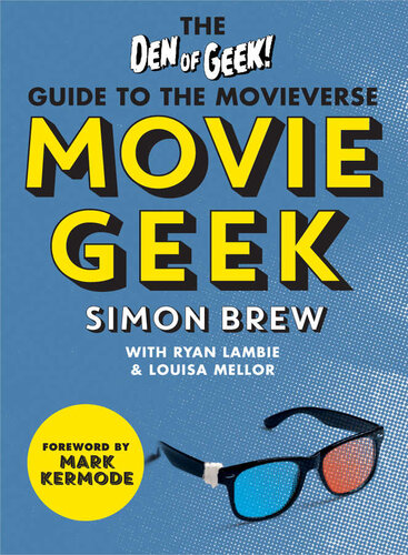 Movie Geek The Den Of Geek Guide To The Movieverse Simon Brew