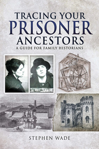 Tracing Your Prisoner Ancestors Stephen Wade