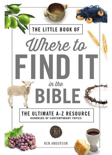 The Little Book Of Where To Find It In The Bible Ken Anderson
