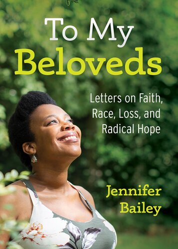 To My Beloveds Letters On Faith Race Loss And Radical Hope Jennifer Bailey