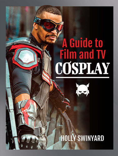 A Guide To Film And Tv Cosplay Holly Swinyard