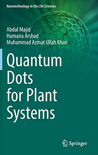 Quantum Dots For Plant Systems Abdul Majid Humaira Arshad Azmat Ullah Khan