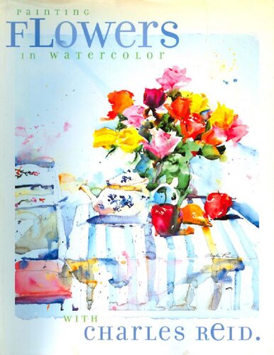 Painting Flowers In Watercolor With Charles Reid Charles Reid