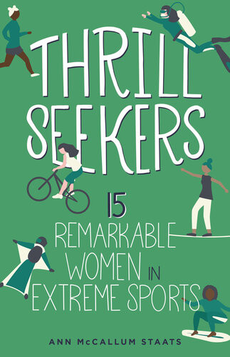 Thrill Seekers 15 Remarkable Women In Extreme Sports Ann Mccallum Staats