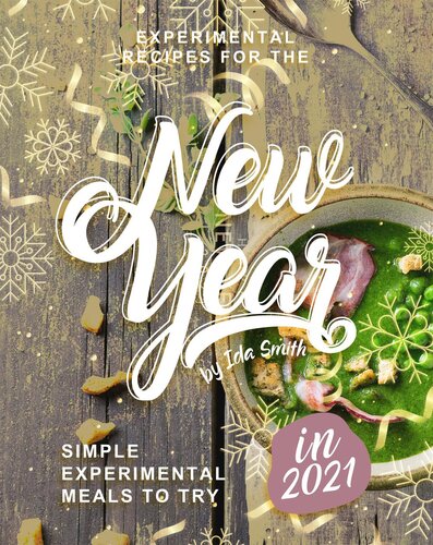 Experimental Recipes For The New Year Simple Experimental Meals To Try In 2021 Ida Smith