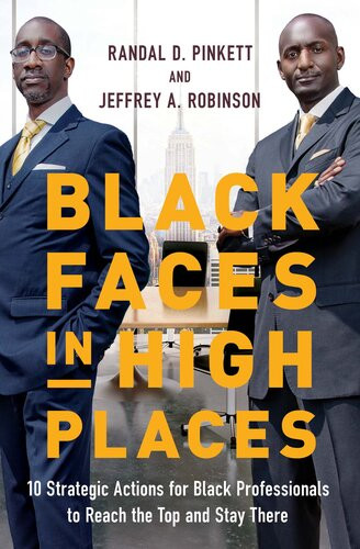 Black Faces In High Places 10 Strategic Actions For Black Professionals To Reach The Top And Stay There Randal D Pinkett
