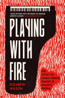 Playing With Fire The Story Of Maria Yudina Pianist In Stalins Russia Elizabeth Wilson