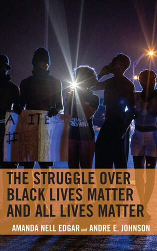 The Struggle Over Black Lives Matter And All Lives Matter Amanda Nell Edgar