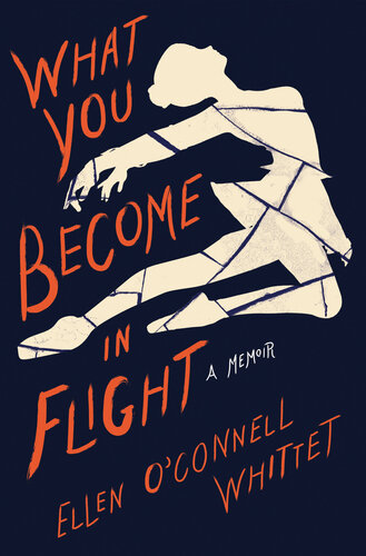 What You Become In Flight A Memoir Ellen Oconnell Whittet