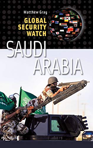 Global Security Watchsaudi Arabia Praeger Security International Illustrated Matthew Barry Gray