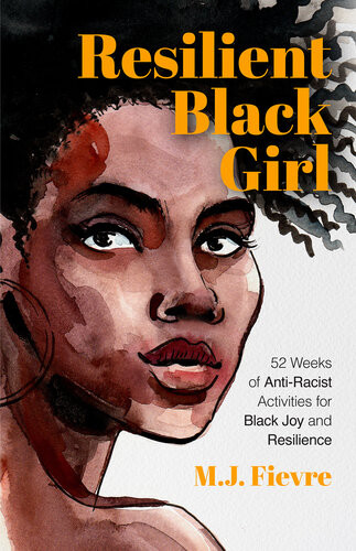 Resilient Black Girl 52 Weeks Of Antiracist Activities For Black Joy And Resilience Social Justice And Antiracist Book For Teens Gift For Teenage Girl Mj Fievre