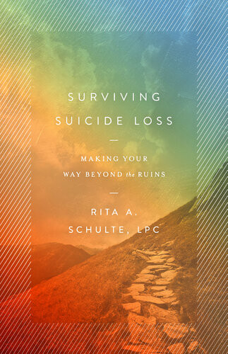 Surviving Suicide Loss Rita A Schulte Lpc