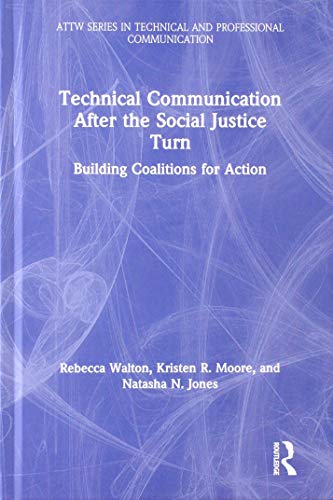 Technical Communication After The Social Justice Turn Building Coalitions For Action Rebecca Walton