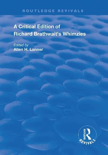 A Critical Edition Of Richard Brathwaits Whimzies Allen H Lanner