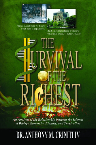 The Survival Of The Richest An Analysis Of The Relationship Between The Sciences Of Biology Economics Finance And Survivalism Dr Anthony M Criniti Iv