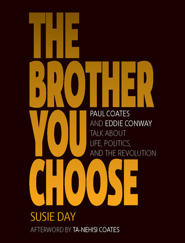 The Brother You Choose Paul Coates And Eddie Conway Talk About Life Politics And The Revolution Susie Day