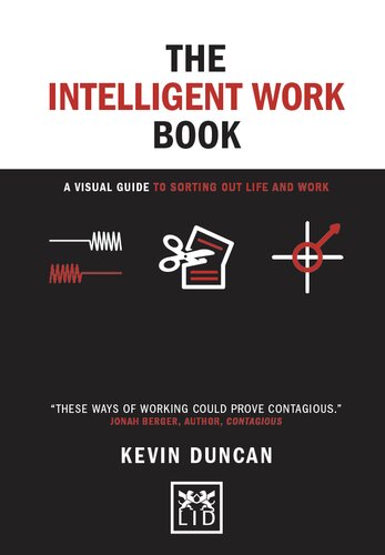 The Intelligent Work Book A Visual Guide To Sorting Out Life And Work Kevin Duncan