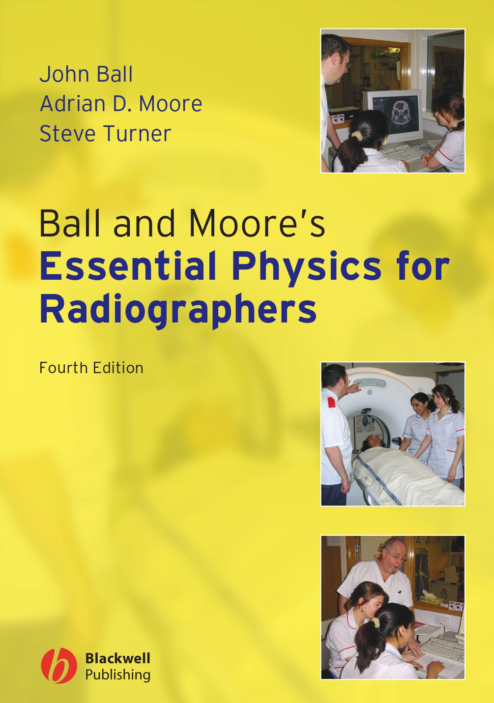 Ball And Moores Essential Physics For Radiographers 4th Edition John Ball