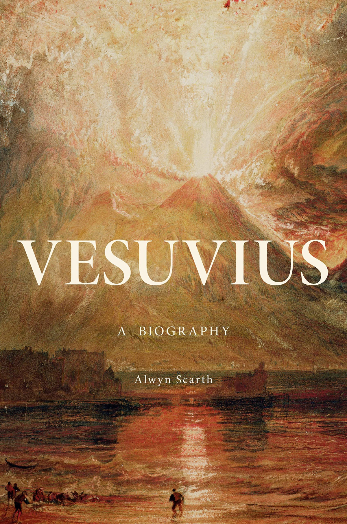 Vesuvius A Biography Illustrated Alwyn Scarth