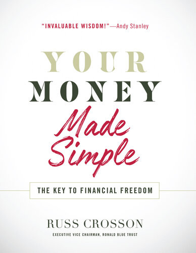 Your Money Made Simple The Key To Financial Freedom Russ Crosson
