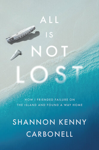 All Is Not Lost Shannon Kenny Carbonell