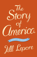 The Story Of America Essays On Origins Jill Lepore