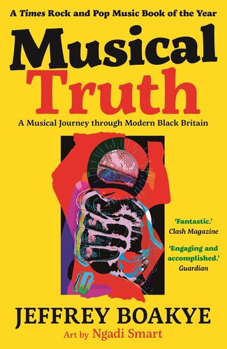 Musical Truth A Musical History Of Modern Black Britain In 28 Songs Jeffrey Boakye