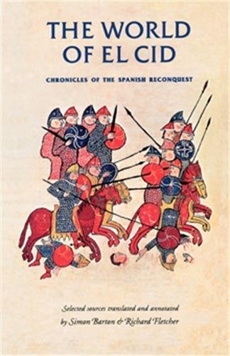 The World Of El Cid Chronicles Of The Spanish Reconquest Simon Barton