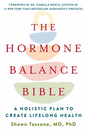 The Hormone Balance Bible A Holistic Plan To Create Lifelong Health Shawn Tassone