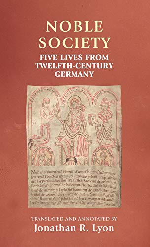 Noble Society Five Lives From Twelfthcentury Germany Jonathan Reed Lyon