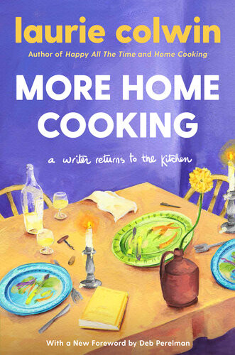More Home Cooking A Writer Returns To The Kitchen Laurie Colwin
