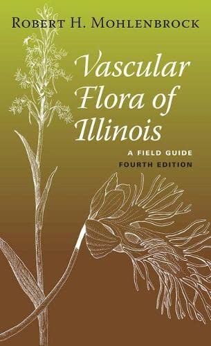Vascular Flora Of Illinois A Field Guide 4th Edition Robert H Mohlenbrock