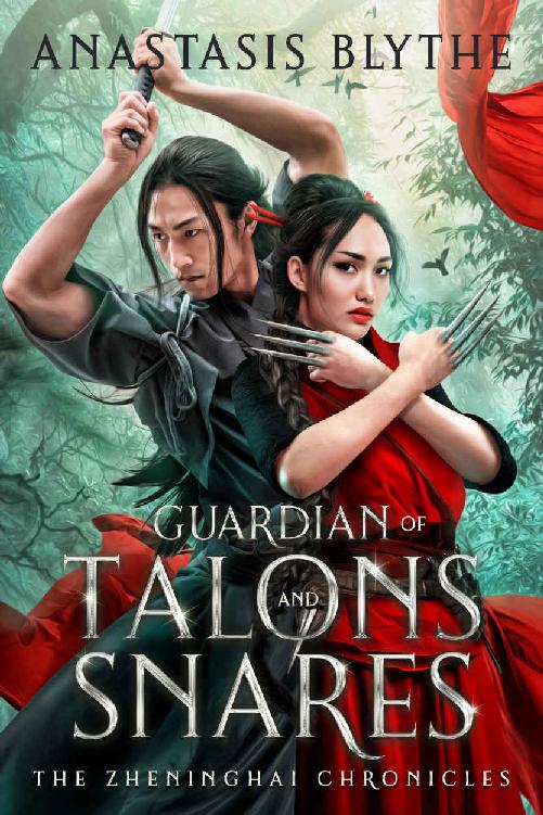 Guardian Of Talons And Snares The Zheninghai Chronicles Book 1 Anastasis Blythe
