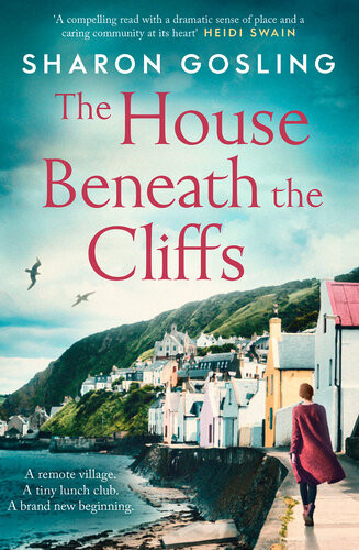 The House Beneath The Cliffs The Most Uplifting Novel About Second Chances Youll Read This Year Sharon Gosling