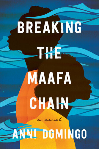 Breaking The Maafa Chain A Novel Anni Domingo