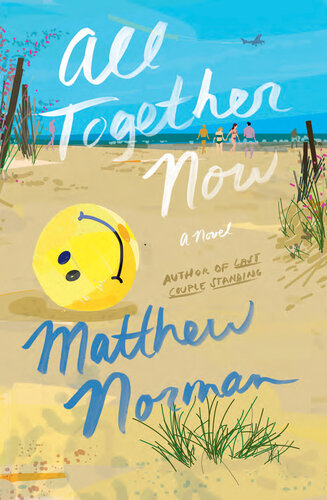 All Together Now A Novel Matthew Norman