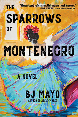 The Sparrows Of Montenegro A Novel B J Mayo