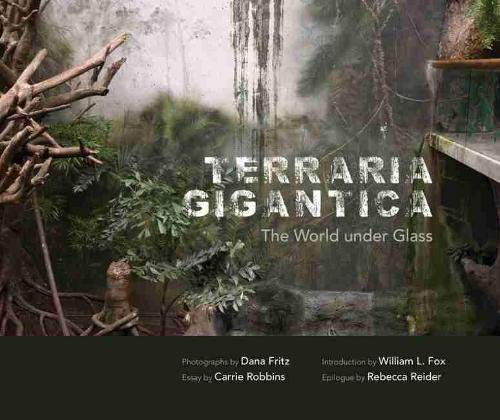 Terraria Gigantica The World Under Glass Carrie Robbins Dana Fritz
