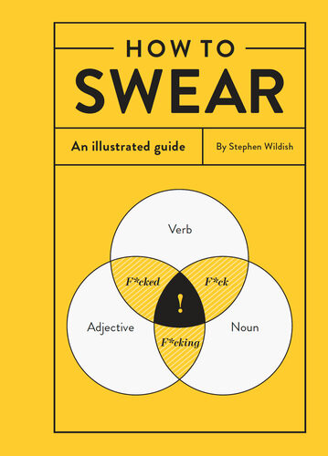 How To Swear An Illustrated Guide Stephen Wildish