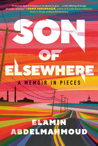Son Of Elsewhere A Memoir In Pieces Elamin Abdelmahmoud
