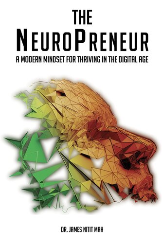 The Neuropreneur A Modern Mindset For Thriving In The Digital Age Dr James Nitit Mah