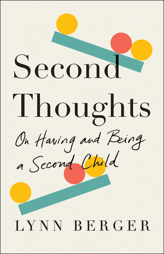 Second Thoughts On Having And Being A Second Child Lynn Berger