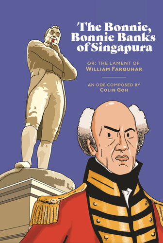 The Bonnie Bonnie Banks Of Singapura Or The Lament Of William Farquhar Colin Goh