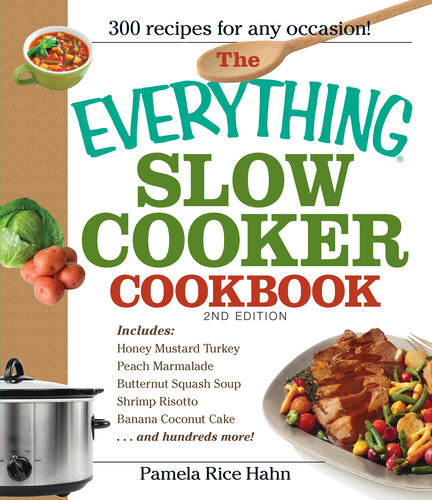 The Everything Slow Cooker Cookbook 2nd Edition Pamela Rice Hahn