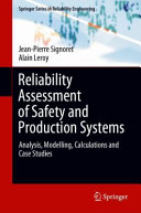 Reliability Assessment Of Safety And Production Systems Analysis Modelling Calculations And Case Studies Jeanpierre Signoret