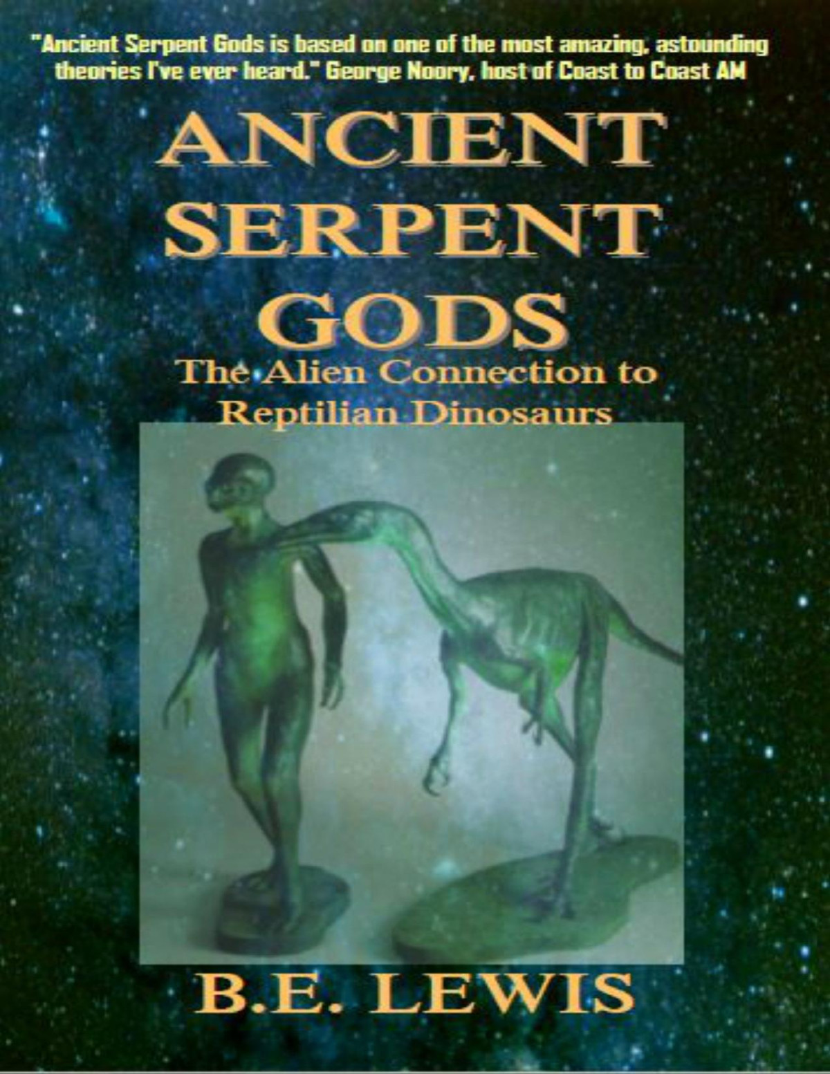 Ancient Serpent Gods The Alien Connection To Reptilian Dinosaurs Lewis