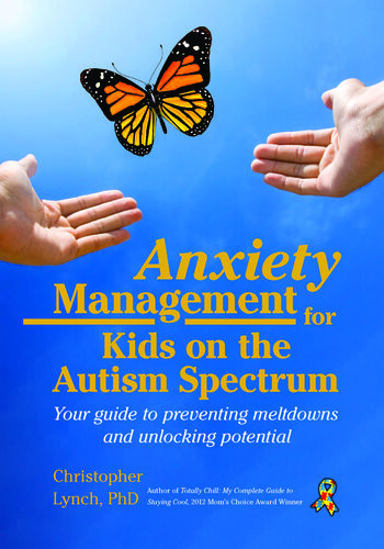 Anxiety Management For Kids On The Autism Spectrum Christopher Lynch