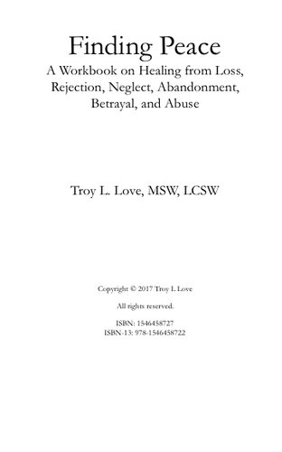 Finding Peace A Workbook On Healing From Loss Rejection Neglect Abandonment Betrayal And Abuse Troy L Love