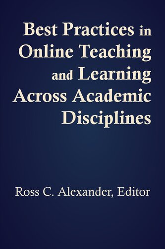 Best Practices In Online Teaching And Learning Across Academic Disciplines Ross C Alexander
