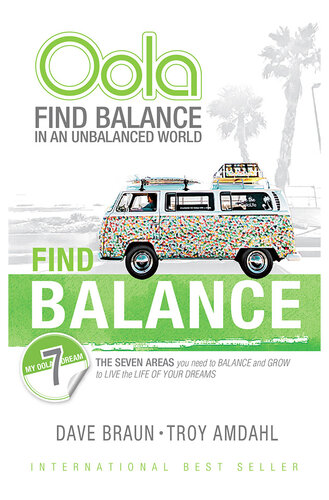 Oola Find Balance In An Unbalanced Worldthe Seven Areas You Need To Balance And Grow To Live The Life Of Your Dreams Troy Amdahl